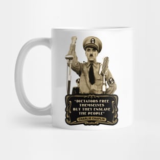 Charlie Chaplin Quotes: "Dictators Free Themselves But They Enslave The People" Mug